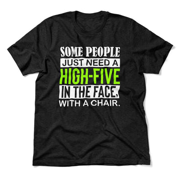 Some People Just Need A High-Five In The Face With A Chair Men/Unisex T-Shirt in Heather Black color